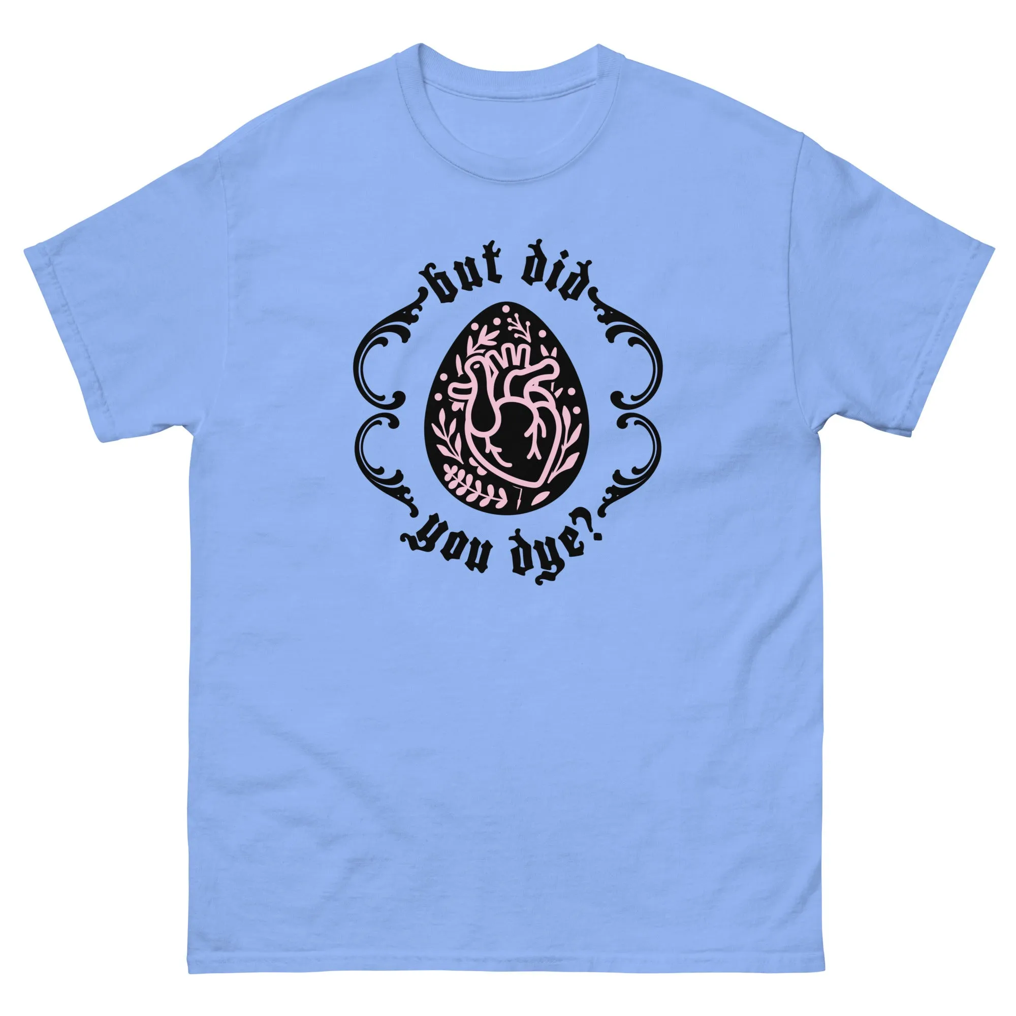 But Did You Dye? Gildan classic tee