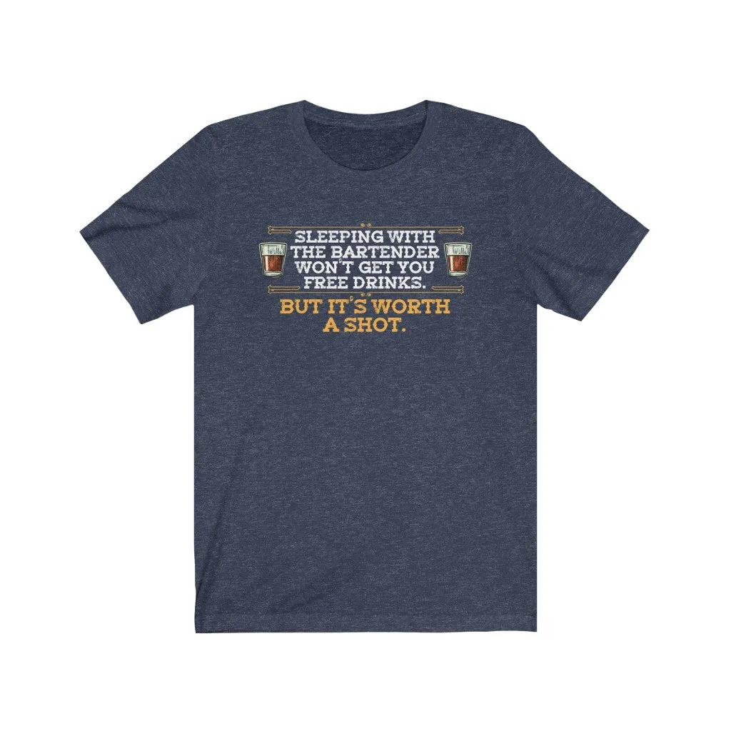 Sleeping with the bartender won't get you free drinks. But it's worth a shot.