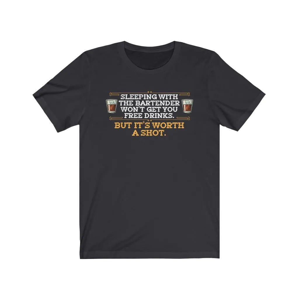 Sleeping with the bartender won't get you free drinks. But it's worth a shot.